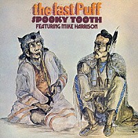 スプーキー・トゥース「 ザ・ラスト・パフ　＋４」