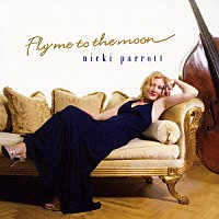 ニッキ・パロット「 フライ・ミー・トゥ・ザ・ムーン」