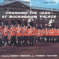 ディジー・リース＆タビー・ヘイズ「 チェンジング・ザ・ジャズ・アット・バッキンガム・パレス」