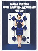 水樹奈々「 ＮＡＮＡ　ＭＩＺＵＫＩ　ＬＩＶＥ　ＧＡＭＥＳ×ＡＣＡＤＥＭＹ　－ＢＬＵＥ－」