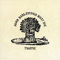 トラフィック「 ジョン・バーレイコーン・マスト・ダイ　＋４」
