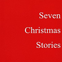 Ｋｉｉｃｈｉ「 Ｓｅｖｅｎ　Ｃｈｒｉｓｔｍａｓ　Ｓｔｏｒｉｅｓ」