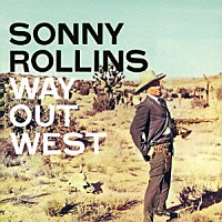 ソニー・ロリンズ「 ウェイ・アウト・ウエスト　＋３」