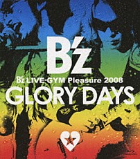 Ｂ’ｚ 「Ｂ’ｚ　ＬＩＶＥ－ＧＹＭ　Ｐｌｅａｓｕｒｅ　２００８　ＧＬＯＲＹ　ＤＡＹＳ」