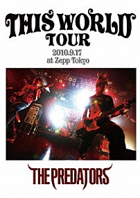 ＴＨＥ　ＰＲＥＤＡＴＯＲＳ 「ＴＨＩＳ　ＷＯＲＬＤ　ＴＯＵＲ　２０１０．９．１７　ａｔ　Ｚｅｐｐ　Ｔｏｋｙｏ」