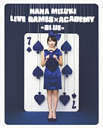 水樹奈々「ＮＡＮＡ　ＭＩＺＵＫＩ　ＬＩＶＥ　ＧＡＭＥＳ×ＡＣＡＤＥＭＹ　－ＢＬＵＥ－」