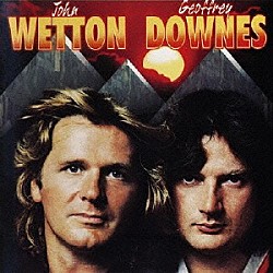 ジョン・ウェットン＆ジェフリー・ダウンズ「ウェットン／ダウンズ」