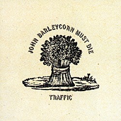 トラフィック「ジョン・バーレイコーン・マスト・ダイ　＋４」