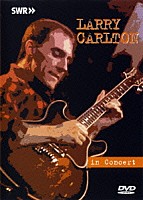 ラリー・カールトン「 イン・コンサート　１９８４」