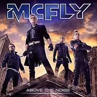 マクフライ「 アバヴ・ザ・ノイズ～未知なる世界へ」