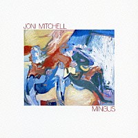 ジョニ・ミッチェル「 ミンガス」