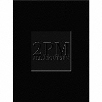 ２ＰＭ「 ＡＬＬ　ＡＢＯＵＴ　２ＰＭ」