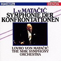 ロヴロ・フォン・マタチッチ「 マタチッチ：対決の交響曲」