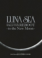 ＬＵＮＡ　ＳＥＡ「 ＬＵＮＡ　ＳＥＡ　２０ｔｈ　ＡＮＮＩＶＥＲＳＡＲＹ　ＷＯＲＬＤ　ＴＯＵＲ　ＲＥＢＯＯＴ　－ｔｏ　ｔｈｅ　Ｎｅｗ　Ｍｏｏｎ－　２４ｔｈ　Ｄｅｃｅｍｂｅｒ，２０１０　ａｔ　ＴＯＫＹＯ　ＤＯＭＥ」