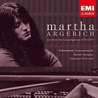 マルタ・アルゲリッチ「 ラヴェル：夜のガスパール　シューマン：幻想小曲集　ラヴェル：ソナチネ　コンセルトヘボウ・ライヴ　１９７８＆１９７９」