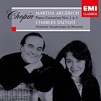 マルタ・アルゲリッチ「 ショパン：ピアノ協奏曲　第１番＆第２番」