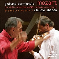ジュリアーノ・カルミニョーラ「 モーツァルト：ヴァイオリン協奏曲第３番・第５番≪トルコ風≫　協奏交響曲」