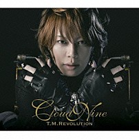 Ｔ．Ｍ．ＲＥＶＯＬＵＴＩＯＮ 「ＣＬＯＵＤ　ＮＩＮＥ」
