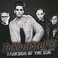 トキオ・ホテル 「ダークサイド・オブ・ザ・サン－デラックス・ヴァージョン」