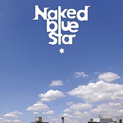 Ｎａｋｅｄ　ｂｌｕｅ　ｓｔａｒ「Ｐａｒａｌｌｅｌ」