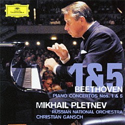 ミハイル・プレトニョフ クリスティアン・ガンシュ ロシア・ナショナル管弦楽団「ベートーヴェン：ピアノ協奏曲第１番・第５番≪皇帝≫」