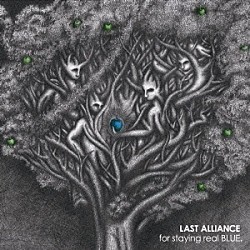 ＬＡＳＴ　ＡＬＬＩＡＮＣＥ「ｆｏｒ　ｓｔａｙｉｎｇ　ｒｅａｌ　ＢＬＵＥ．」