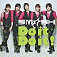 ＳＭ☆ＳＨ「Ｄｏ　ｉｔ　Ｄｏ　ｉｔ！」