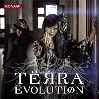 ＴＥЯＲＡ「 ＥＶＯＬＵＴＩΦＮ」