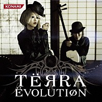 ＴＥЯＲＡ「 ＥＶＯＬＵＴＩΦＮ」