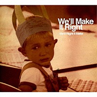 ウィー・ウィル・メイク・イット・ライト「 ウィー・ウィル・ライト・イット・メイク」