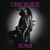 ＲＵＭＩ「 ＯＮＥ　ＶＯＩＣＥ」