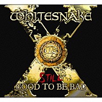 ホワイトスネイク「 グッド・トゥ・ビー・バッド【最強盤】」