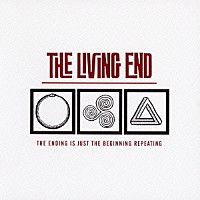 ザ・リヴィング・エンド「 ジ・エンディング・イズ・ジャスト・ザ・ビギニング・リピーティング」
