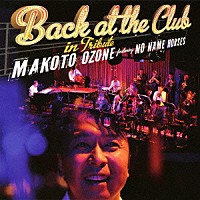 小曽根真　ｆｅａｔ．ＮＯ　ＮＡＭＥ　ＨＯＲＳＥＳ「 ＢＡＣＫ　ＡＴ　ＴＨＥ　ＣＬＵＢ　“ＩＮ　ＴＲＩＢＵＴＥ”」