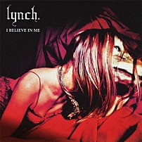 ｌｙｎｃｈ． 「Ｉ　ＢＥＬＩＥＶＥ　ＩＮ　ＭＥ」