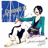 ｃｌｅａｒ 「Ｄｅａｒｅｓｔ　Ⅱ」