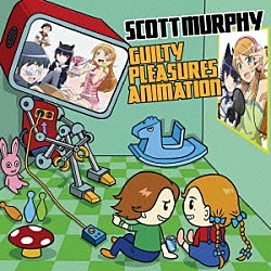 スコット・マーフィー「ギルティ・プレジャーズ　アニメーション」