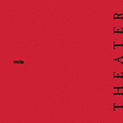 ｖｉｓｔｌｉｐ「ＴＨＥＡＴＥＲ」