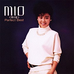ＭＩＯ（ＭＩＱ）「ＭＩＯ（ＭＩＱ）　パーフェクト・ベスト」