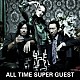 ＨＯＴＥＩ　ｗｉｔｈ　ＦＥＬＬＯＷＳ「ＡＬＬ　ＴＩＭＥ　ＳＵＰＥＲ　ＧＵＥＳＴ」