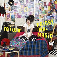 ｍｉｗａ「 ＦＲｉＤＡＹ－ＭＡ－ＭＡＧｉＣ」