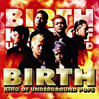 ＢＩＲＴＨ「 ＫＩＮＧ　ＯＦ　ＵＮＤＥＲＧＲＯＵＮＤ　ＰＯＰＳ」