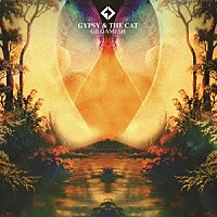 ジプシー＆ザ・キャット「 ギルガメッシュ」