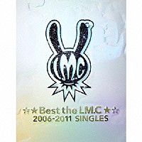 ＬＭ．Ｃ「 ☆★Ｂｅｓｔ　ｔｈｅ　ＬＭ．Ｃ★☆　２００６－２０１１　ＳＩＮＧＬＥＳ」