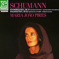 マリア・ジョアン・ピリス「 シューマン：子供の情景／森の情景　色とりどりの小品より　３つの小品、音楽帳、前奏曲」