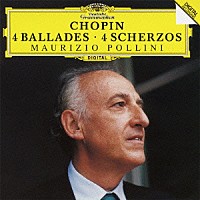 マウリツィオ・ポリーニ「 ショパン：４つのバラード／４つのスケルツォ」