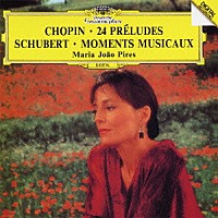 マリア・ジョアン・ピリス「 ショパン：２４の前奏曲　シューベルト：楽興の時（全６曲）」