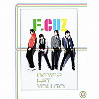 Ｆ．ＣＵＺ「 ＮＥＶＥＲ　ＬＥＴ　ＹＯＵ　ＧＯ」