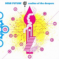ｃｏａｌｔａｒ　ｏｆ　ｔｈｅ　ｄｅｅｐｅｒｓ 「ＤＥＡＲ　ＦＵＴＵＲＥ」