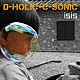 ｉｓｉｓ「Ｄ－ＨＯＬＩＣ　＋　Ｃ－ＳＯＮＩＣ」
